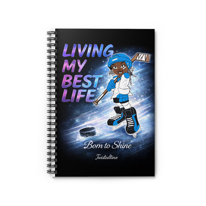 Living My Best Life Hockey Spiral Notebook — Born to Shine Ruled Journal
