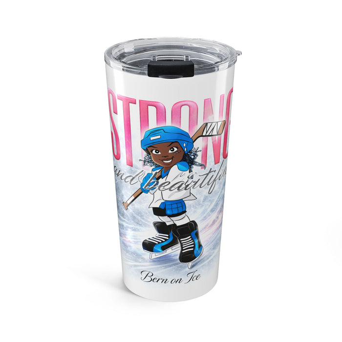 Strong and Beautiful Ice Hockey Tumbler — 20oz Stainless Travel Cup (Born on Ice)